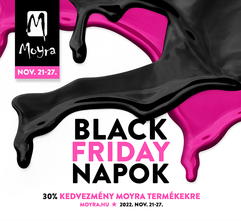 Moyra Black Friday Napok! 2022. november 21-27.